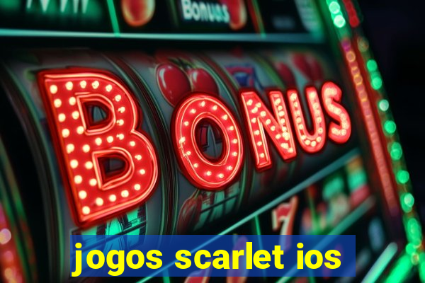 jogos scarlet ios